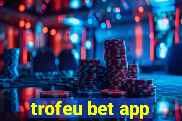 trofeu bet app